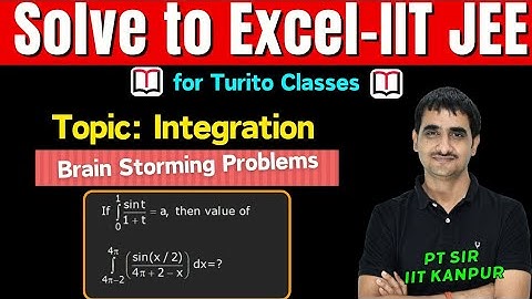 Brain Storming Problems || IIT JEE 2025 || Definite Integrals || Q1 || P T Sir B. Tech IIT Kanpur