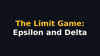 The Limit Game: What Epsilon and Delta Really Mean