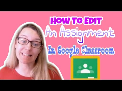 how to edit a google classroom assignment