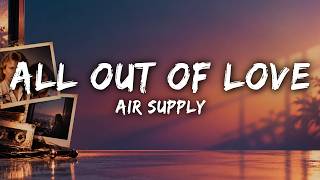 Air Supply - All Out Of Love (Lyrics)