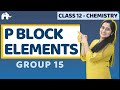 p block elements Class 12 | Group 15 | NCERT Chapter 7| CBSE NEET JEE