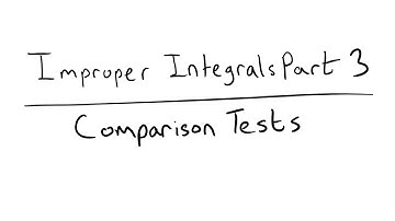 Improper Integrals Part 3 | Comparison Tests
