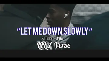 Let me down slowly & မငိုပါနဲ့တော့ / LIL'Z Verse_ Remix by ALIEN99