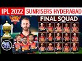 IPL 2022 - Sunrisers Hyderabad Full & Final Squad | Sunrisers Hyderabad Final Squad IPL 2022 | SRH