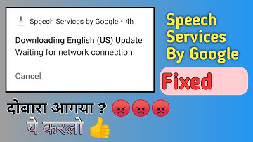 Speech services by google notification problem solution | Downloading English US Update Problem