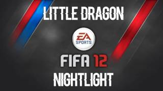 Little Dragon - NightLight (FIFA 12 Soundtrack)