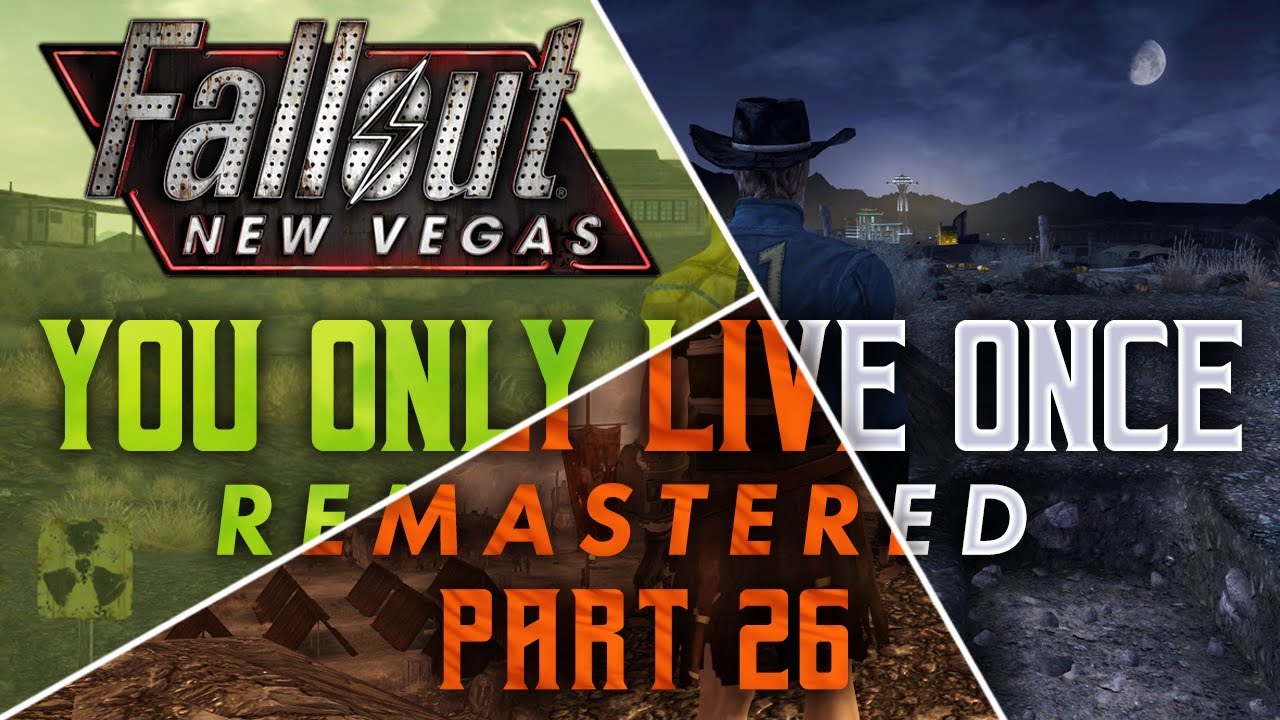Fallout New Vegas: You Only Live Once Remastered - Part 26 - More Than I Can Bear