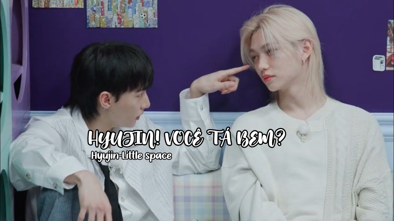 {𝘼𝙨𝙢𝙧/𝙃𝙮𝙪𝙡𝙞𝙭} 𝙃𝙔𝙐𝙅𝙄𝙉! 𝙑𝙊𝘾𝙀̂ 𝙏𝘼́ 𝘽𝙀𝙈?(Hyujin little space)[pedido de @amandabalestrini6987]