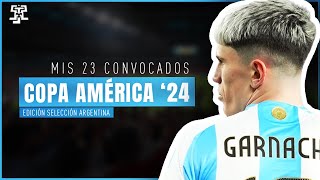Mis 23 CONVOCADOS para la COPA AMÉRICA 2024 | SELECCIÓN ARGENTINA