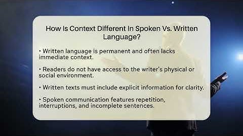 How Is Context Different In Spoken Vs. Written Language? - The Language Library