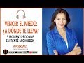 🔶 VENCER EL MIEDO: ¿A DÓNDE TE LLEVA?  🔥| ♫ PODCAST 50 | COMUNICA Y EMPRENDE