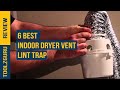 Top 6 Best Indoor Dryer Vent Lint Trap In 2021 - Most Popular