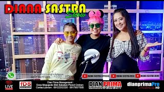 LIVE DIANA SASTRA SHOW EDISI 15-07-2020