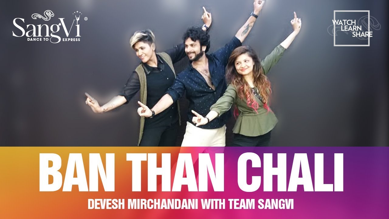 Ban Than Chali Choreography   Devesh Mirchandani with Team SangVi  Dance  Bollywood