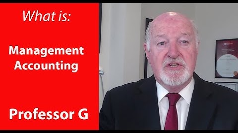 What is Management Accounting - Professor G MBA TV