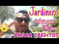 JARDINERO trabaja para ti,NO para pagar creditos.