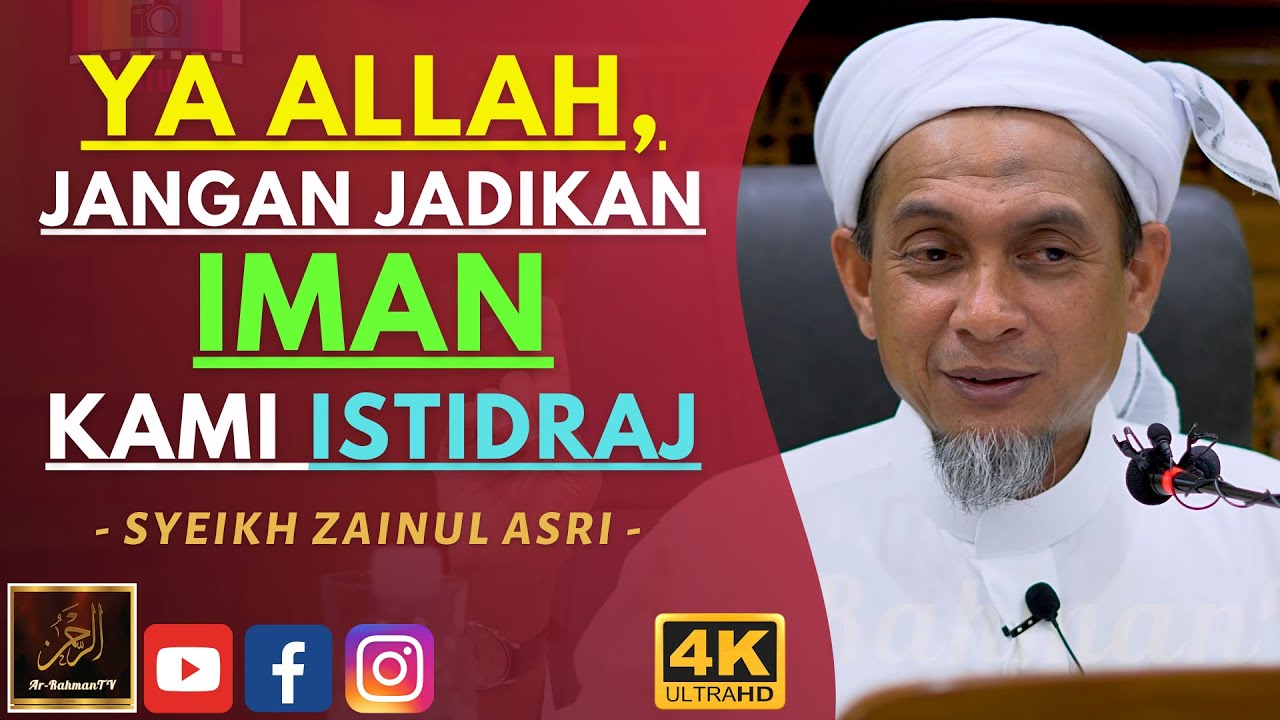 Syeikh Zainul Asri - YA ALLAH, JANGAN JADIKAN IMAN KAMI ISTIDRAJ