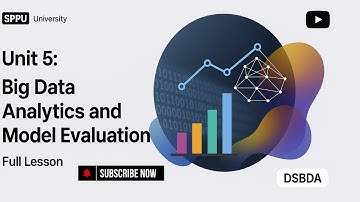 Unit 5 Part 1: Big Data Analytics and Model Evaluation | Full Lesson (Part 1) | DSBDA | SPPU