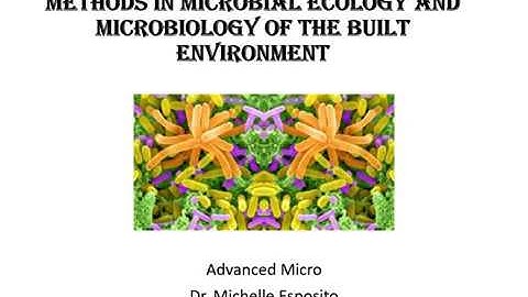 Advanced Microbiology: Microbial Ecology and the Microbiology of the Built Environment