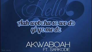 Hello /Lyrics/ By Akwaboah Ft Sarkodie