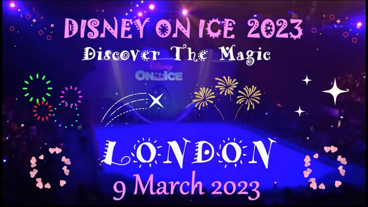 DISNEY ON ICE  2023 - “DISCOVER THE MAGIC” - Full Live Performance - LONDON - 9 March 2023