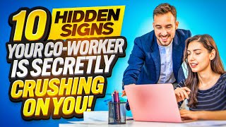 12 Hidden Signs Your Co worker Is Secretly Crushing On You!