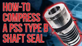 How To Compress A PSS Type B Shaft Seal
