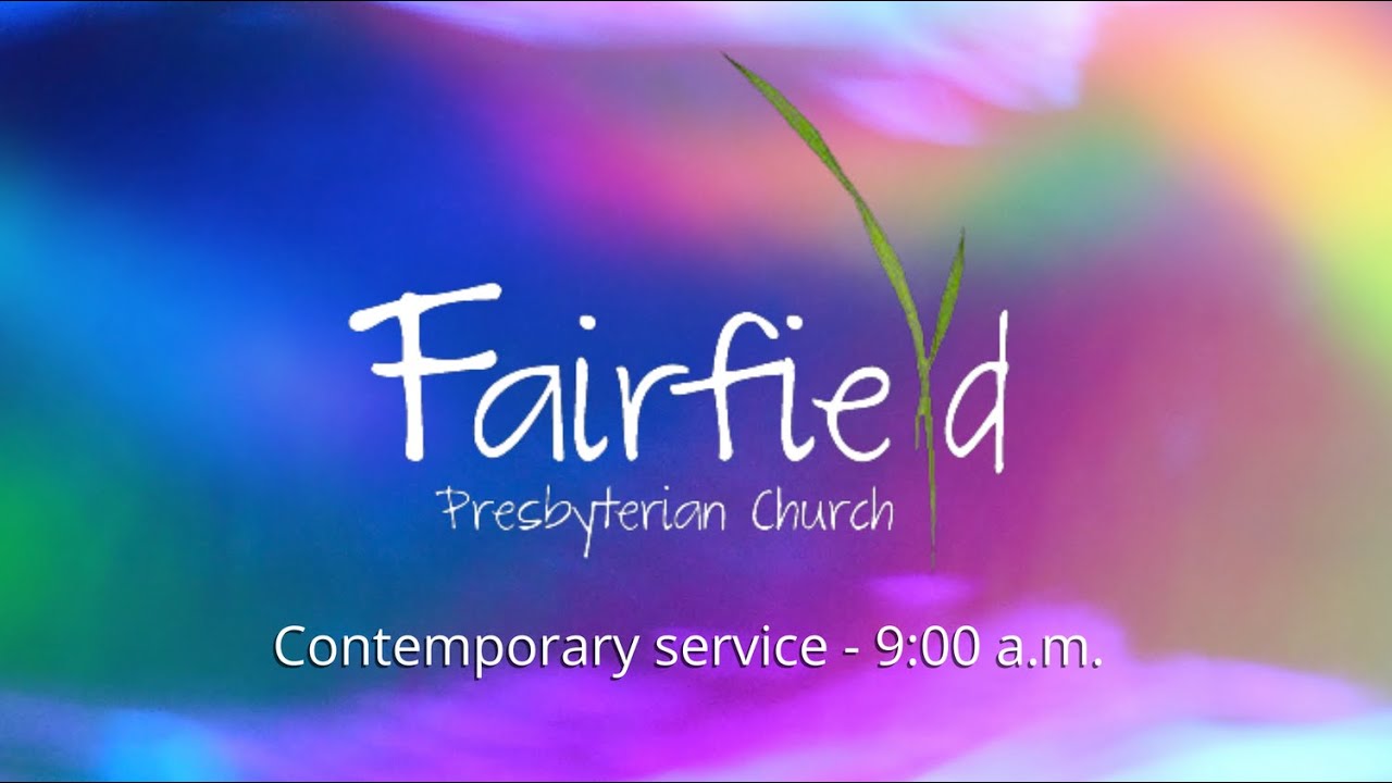 Fairfield Presbyterian Church, April 28, 2024  9:00 AM