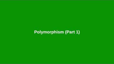 Chapter 11: Polymorphism (Part 1)