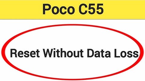 How to reset without data loss, Poco c55 reset kaise karen Bina data loss