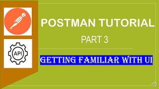 Famous POSTMAN BEGINNER TUTORIAL - 3 - Getting familiar with Postman UI Wealth