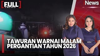 Tawuran Pecah di Malam Tahun Baru 2026, Dua Kelompok Saling Serang |FULL iNews Today (01/01)