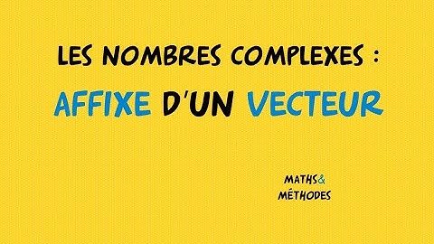 Les nombres complexes : affixe d