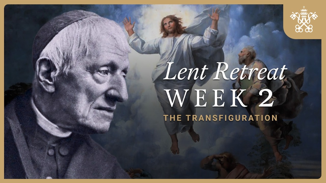 Lent Retreat with Newman Week 2 | The Transfiguration of Jesus