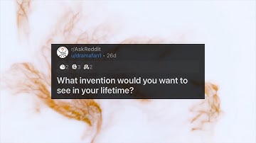 Ask Reddit - What invention would you want to see in your lifetime?