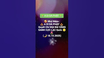 A DI ĐÀ PHẬT - Quyết Chí Một Đời Vãng Sanh Cực Lạc Quốc (18.10.2025). #ADiDaPhat #NiemPhat #VangSanh