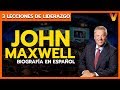 Biografía John Maxwell - 3 Lecciones de liderazgo - John Maxwell español