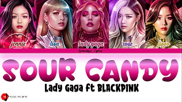 LADY GAGA feat. BLACKPINK - SOUR CANDY [Color Coded Lyrics (Eng/Rom/Han)]