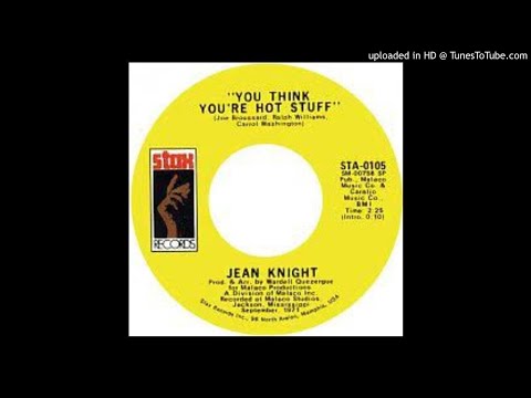 JEAN KNIGHT - YOU THINK YOU'RE HOT STUFF