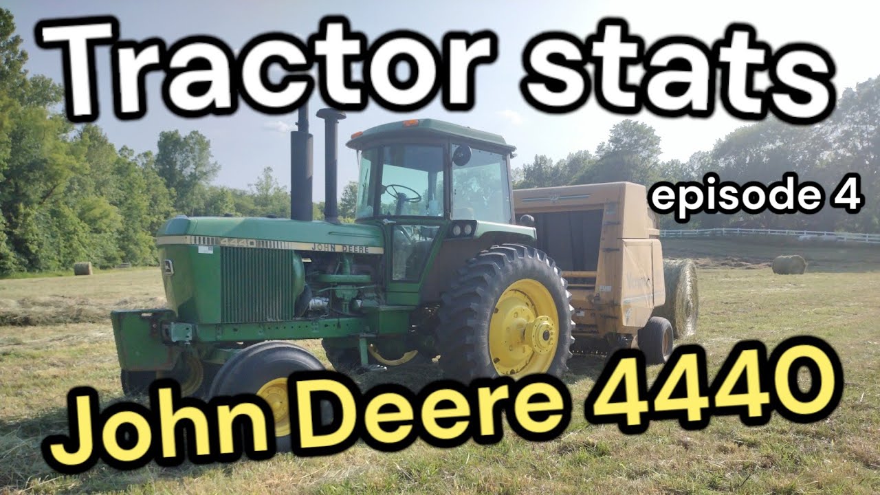 Tractor stats - (Episode 4) John Deere 4440