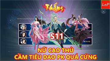 VLTK MOBILE - NỮ CAO THỦ TÂM MA CẦM TIÊU DAO PK ĐÚNG CỨNG | LnP