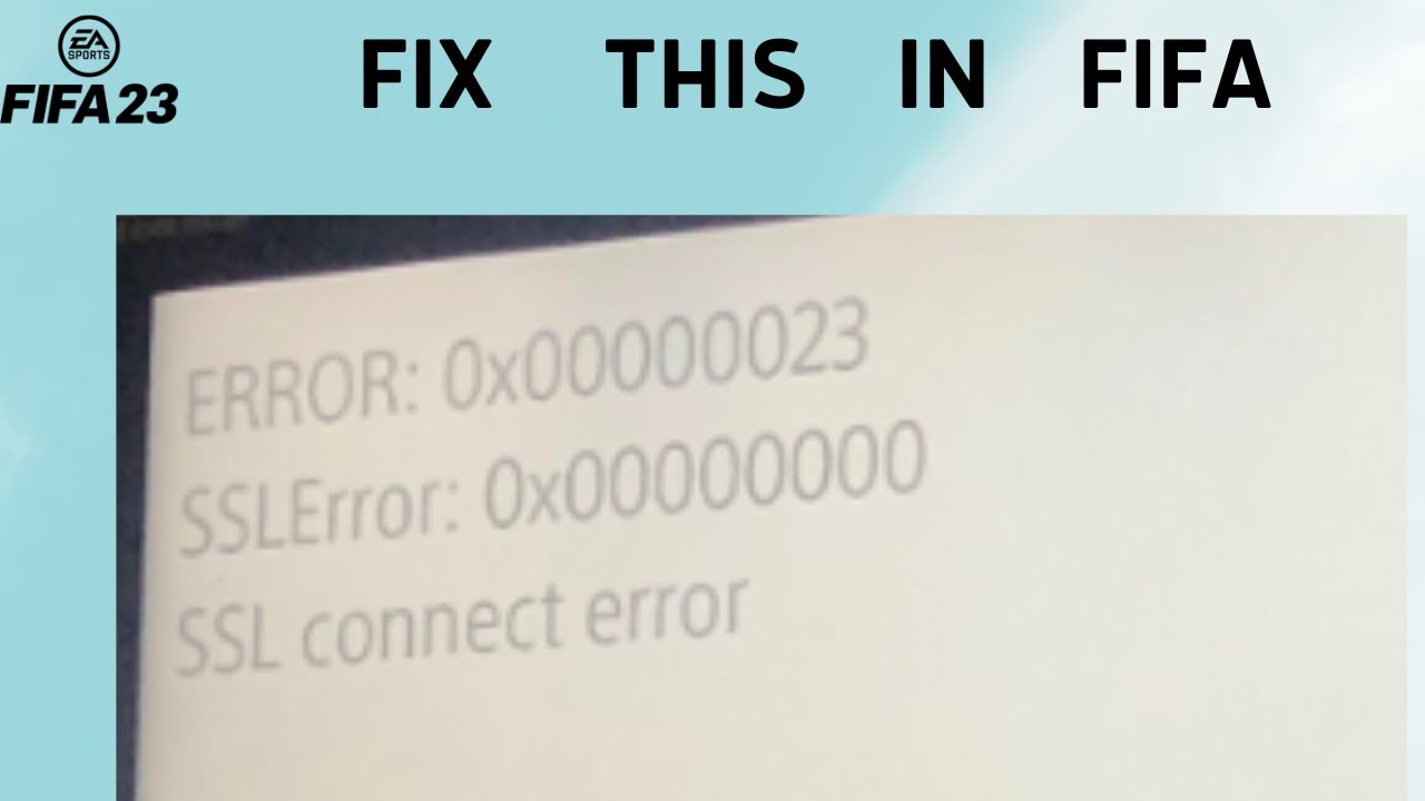 How to Fix / Solve SSLError 0x0000000 or SSL connect error on FIFA 23 -  SarkariResult