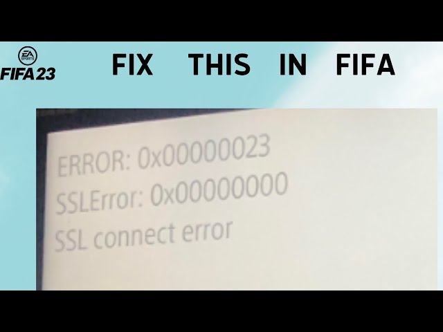 How to Fix / Solve SSLError 0x0000000 or SSL connect error on FIFA 23 -  SarkariResult