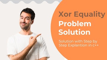 xor equality || xor equality || may long challenge 2021 || Explanation || Naveen Singla