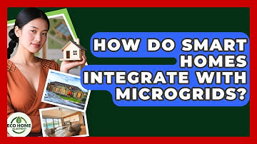 How Do Smart Homes Integrate With Microgrids? - Eco Home Blueprint