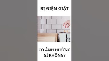 Người bị điện giật có ảnh hưởng gì không? #short