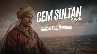 Gurbet Elde Ömrüme Cem Sultan