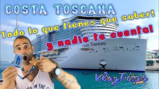 COSTA TOSCANA.🚢  TODO LO QUE DEBEMOS SABER ! Y NADIE NOS CUENTA! COSTA CRUCEROS.