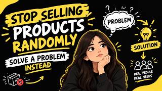 Stop Selling Products Randomly. Solve a Problem Instead.