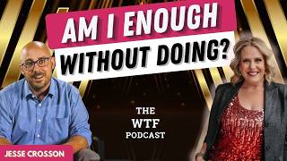 Ep 56: What Happens When Helping Becomes Your Identity | Jesse Crosson